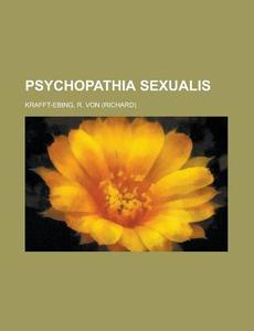 Psychopathia Sexualis di R. Von Krafft-Ebing edito da Rarebooksclub.com