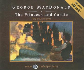 The Princess and Curdie, with eBook di George MacDonald edito da Tantor Audio