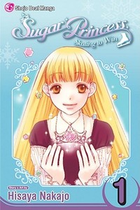Sugar Princess: Skating to Win, Vol. 1 di Hisaya Nakajo edito da VIZ LLC
