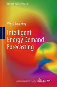 Intelligent Energy Demand Forecasting di Wei-Chiang Hong edito da Springer London