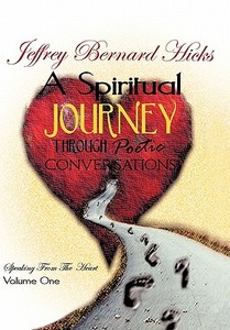 A Spiritual Journey Through Poetic Conversations di Jeffrey Bernard Hicks edito da AuthorHouse