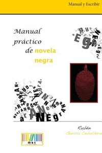 Manual Practico de Novela Negra di Ruben Garcia Cebollero edito da Createspace