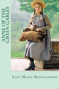 Anne of the Green Gables di Lucy Maud Montgomery edito da Createspace Independent Publishing Platform