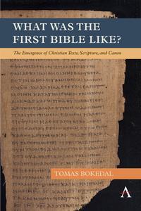 The Emergence Of Christian Texts, Scriptures, And Canon di Tomas Bokedal edito da Anthem Press