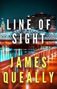 Line Of Sight di James Queally edito da Polis Books