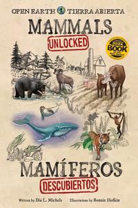 Mammals Unlocked / Mamíferos Descubiertos di Dia L. Michels edito da SCIENCE NATURALLY