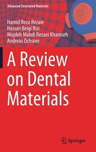 A Review on Dental Materials di Hassan Beigi Rizi, Hamid Reza Rezaie, Mojdeh Mahdi Rezaei Khamseh, Andreas Öchsner edito da Springer International Publishing
