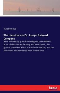 The Hannibal and St. Joseph Railroad Company di Anonymous edito da hansebooks