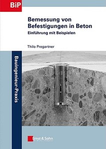 Bemessung von Befestigungen in Beton di Thilo Pregartner edito da Ernst W. + Sohn Verlag