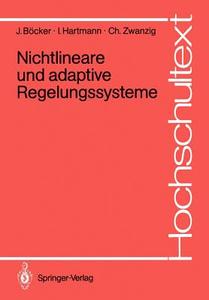 Nichtlineare und adaptive Regelungssysteme di Joachim Böcker, Irmfried Hartmann, Christian Zwanzig edito da Springer Berlin Heidelberg