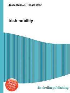 Irish Nobility di Jesse Russell, Ronald Cohn edito da Book On Demand Ltd.