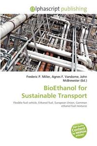 Bioethanol For Sustainable Transport edito da Alphascript Publishing