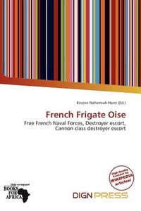 French Frigate Oise edito da Dign Press