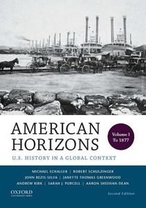 American Horizons: U.S. History in a Global Context, Volume I: To 1877 di Michael Schaller, Robert Schulzinger, John Bezis-Selfa edito da OXFORD UNIV PR