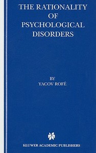 The Rationality of Psychological Disorders di Yacov Rofé edito da Springer US