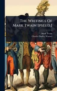 The Writings Of Mark Twain [pseud.] di Mark Twain edito da Creative Media Partners, LLC
