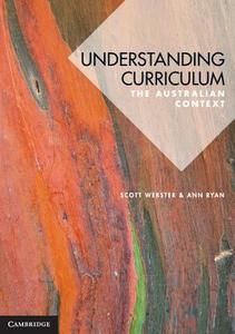 Understanding Curriculum di Scott Webster, Ann Ryan edito da Cambridge University Press