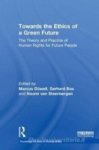 Towards the Ethics of a Green Future (Open Access) edito da Taylor & Francis Ltd