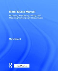 Metal Music Manual di Mark Mynett edito da Taylor & Francis Ltd