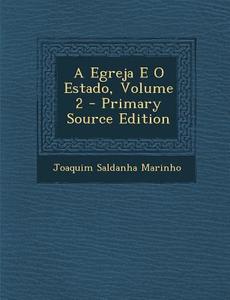 A Egreja E O Estado, Volume 2 di Joaquim Saldanha Marinho edito da Nabu Press