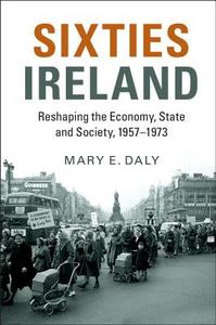 Sixties Ireland di Mary. E Daly edito da Cambridge University Press