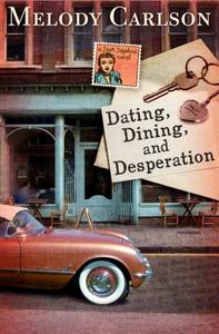 Dating, Dining, and Desperation di Melody Carlson edito da B&H PUB GROUP
