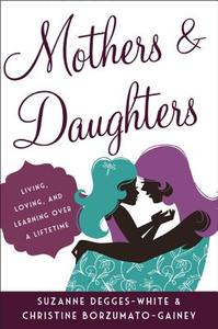 Mothers and Daughters di Suzanne Degges-White, Christine Borzumato-Gainey edito da Rowman & Littlefield