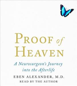Proof of Heaven: A Neurosurgeon's Near-Death Experience and Journey Into the Afterlife di Eben Alexander edito da Simon & Schuster Audio