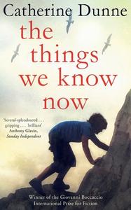The Things We Know Now di Catherine Dunne edito da Pan Macmillan