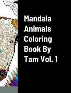 Mandala Animals Coloring Book By Tam Vol. 1 di Tamer Uzun edito da Lulu.com