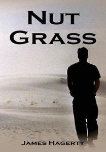 Nut Grass di James Hagerty edito da America Star Books