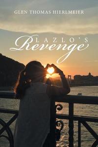 Lazlo's Revenge di Glen Thomas Hierlmeier edito da Xlibris