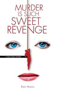 Murder Is Such Sweet Revenge di Tony Piazza edito da Createspace