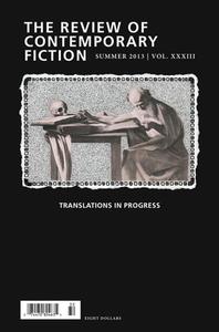The Review of Contemporary Fiction, Volume XXXIII, No. 2: Translations in Progress di Jeremy Davies edito da DALKEY ARCHIVE PR