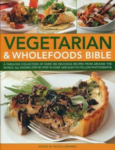 Vegetarian And Wholefoods Bible di Nicola Graimes edito da Anness Publishing