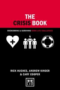The Crisis Book di Rick Hughes, Andrew Kinder, Cary Cooper edito da LID Publishing