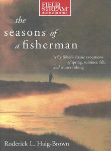 The Seasons of a Fisherman di Roderick L. Haig-Brown edito da FIELD & STREAM AudioBooks