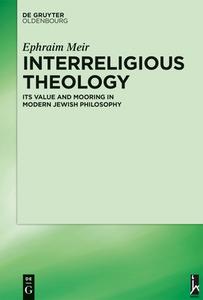 Interreligious Theology di Ephraim Meir edito da Gruyter, de Oldenbourg
