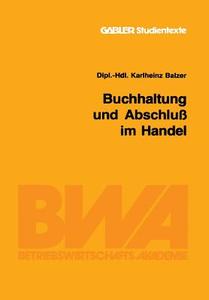 Buchhaltung und Abschluß im Handel di Karlheinz Balzer edito da Gabler Verlag