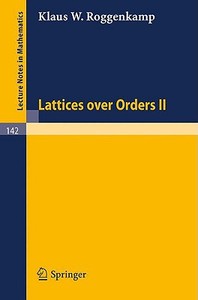Lattices over Orders II di Klaus W. Roggenkamp edito da Springer Berlin Heidelberg
