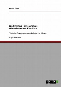 Sandinismus - eine Analyse ethnisch-sozialer Konflikte di Marcus Fiebig edito da GRIN Publishing