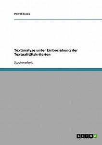 Textanalyse Unter Einbeziehung Der Textualitatskriterien di Pawel Broda edito da Grin Verlag