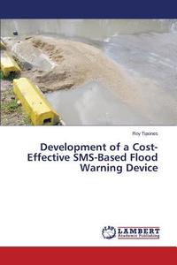 Development of a Cost-Effective SMS-Based Flood Warning Device di Roy Tipones edito da LAP Lambert Academic Publishing