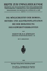 Die Möglichkeiten der Homoio-, Hetero- und Allotransplantation bei der Behandlung der Schwerstverbrannten di Heinz-Edzard Köhnlein edito da Springer Berlin Heidelberg