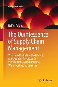 The Quintessence of Supply Chain Management di Rolf G. Poluha edito da Springer Berlin Heidelberg