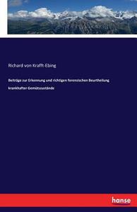 Beiträge zur Erkennung und richtigen forensischen Beurtheilung krankhafter Gemütszustände di Richard Von Krafft-Ebing edito da hansebooks