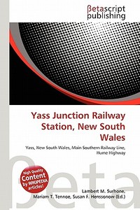 Yass Junction Railway Station, New South Wales edito da Betascript Publishing