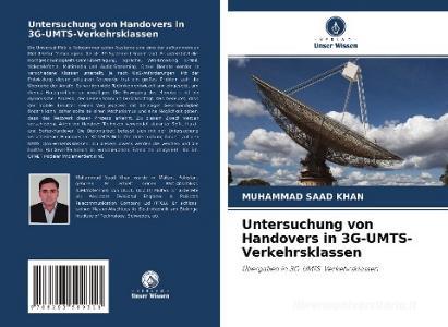 Untersuchung von Handovers in 3G-UMTS-Verkehrsklassen di Muhammad Saad Khan edito da Verlag Unser Wissen