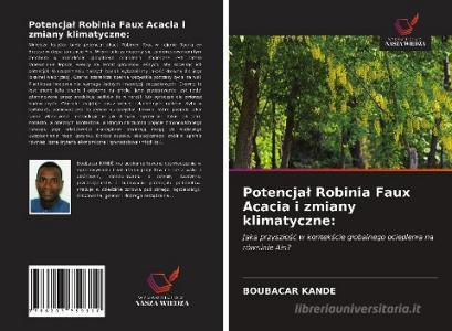 Potencjal Robinia Faux Acacia i zmiany klimatyczne: di Boubacar Kandé edito da Wydawnictwo Nasza Wiedza