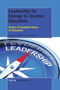 Leadership for Change in Teacher Education: Voices of Canadian Deans of Education edito da SENSE PUBL